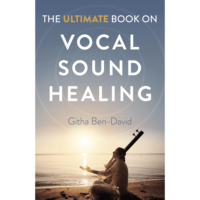 The Ultimate Book On Vocal Sound Healing